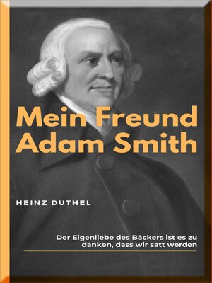 cover image of MEIN FREUND ADAM SMITH: MORALPHILOSOPH UND BEGRÜNDER DER MODERNEN ÖKONOMIE